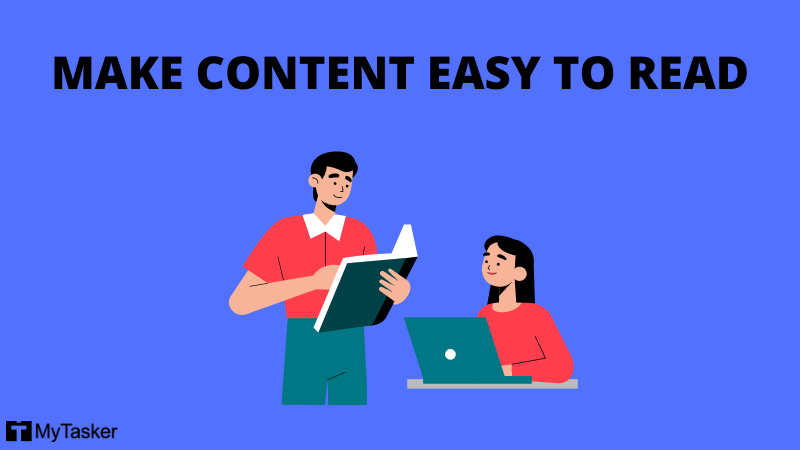 MAKE CONTENT EASY TO READ